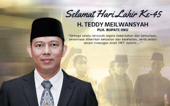 Selamat Ulang Tahun Ke-45 Bapak H. Teddy Meilwansyah (PLH Bupati OKU)